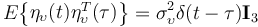 E  \begin{Bmatrix} \eta_\upsilon(t)\eta_\upsilon^T( \tau) \end{Bmatrix} =  \sigma_\upsilon^2 \delta(t- \tau)\textbf{I}_3